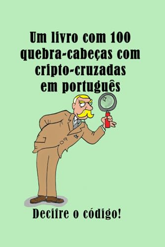 Um livro com 100 quebra-cabeças com cripto-cruzadas em português: Decifre o código!: 6 (Codeword Puzzles)