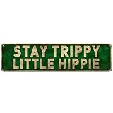 CIVOTIL Funny Tin Sign - Stay Trippy Little Hippie Sign, Novelty Metal Signs Retro Wall Décor for Home/Gate/Garden/Bars/Restaurants/Cafes/Office/Store/Pubs/Club Sign Gift 4' x 16'