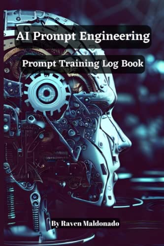 AI Prompt Engineering: Prompt Training Log Book | Keep Track of Effective Prompts for Chatgpt