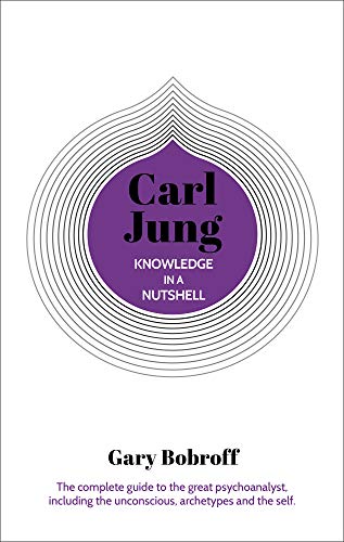 Cover of Knowledge in a Nutshell: Carl Jung: The complete guide to the great psychoanalyst, including the unconscious, archetypes and the self