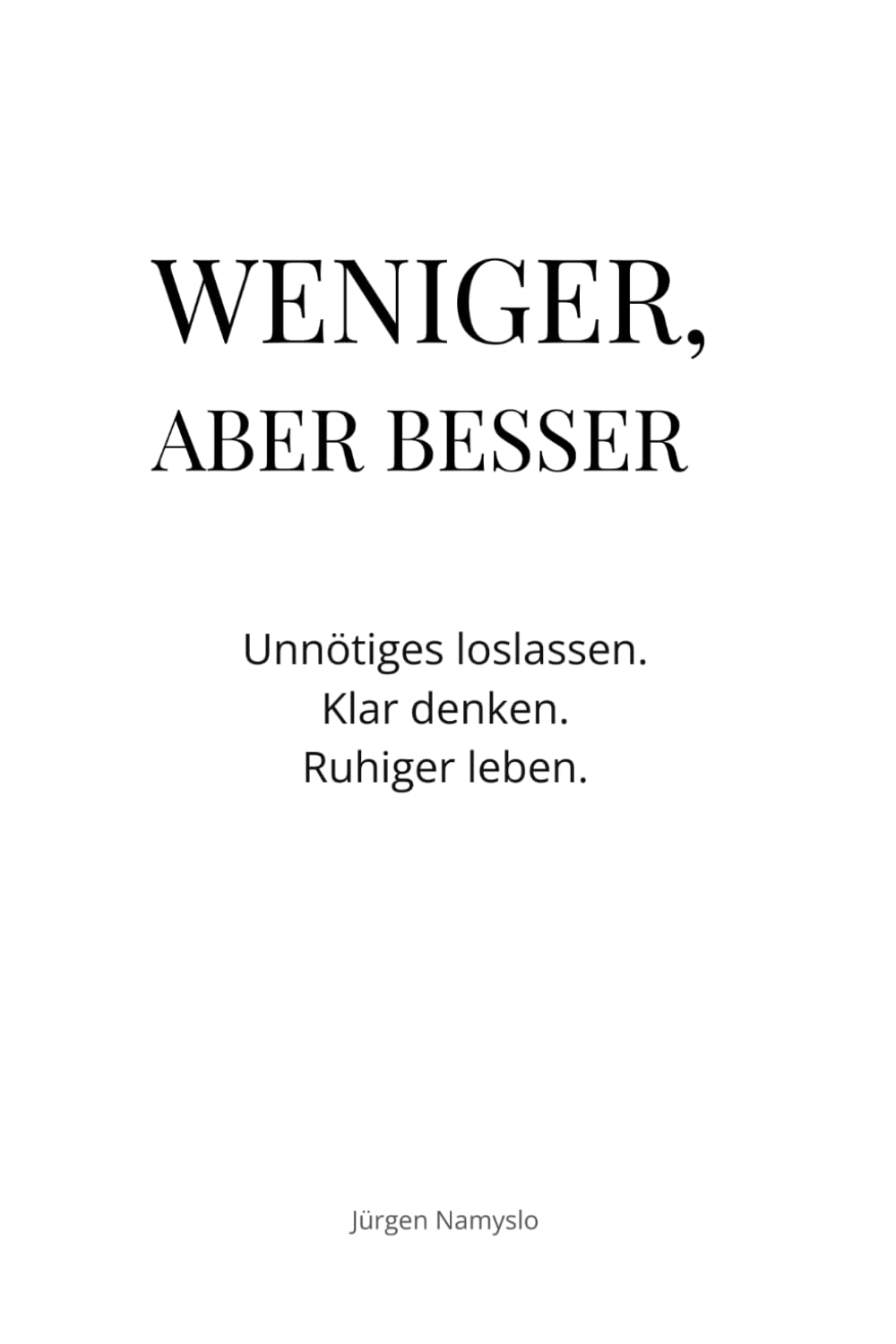 Weniger, aber besser: Unnötiges loslassen. Klar denken. Ruhiger leben. Ein Impulsbuch für mehr Gelassenheit und Fokus (Impulse für ein leichteres Leben)
