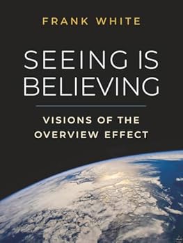 Hardcover Seeing Is Believing: The Overview Effect Book