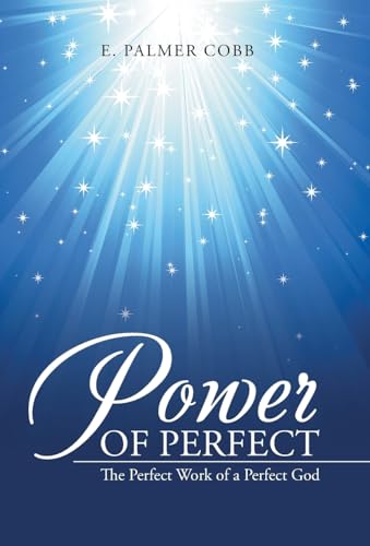 Power of Perfect: The Perfect Work of a Perfect God