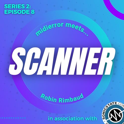 midierror meets... Scanner - Artist, Composer, & Sound Designer | Series 2 Episode 8 Podcast Por  arte de portada