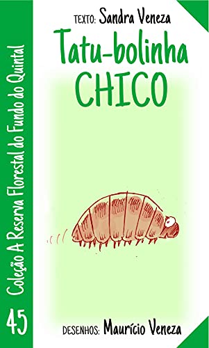 Tatu-bolinha Chico: A reserva florestal do fundo do quintal - Veneza, Sandra