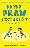 Do You Draw Pictures?: A Little Gavels Guide to Intellectual Property