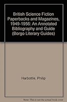 British Science Fiction Paperbacks and Magazines, 1949-1956: An Annotated Bibliography and Guide (Borgo Literary Guides) 0809512041 Book Cover