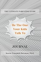 Be the One Your Kid Talks To: Journal 0990868036 Book Cover