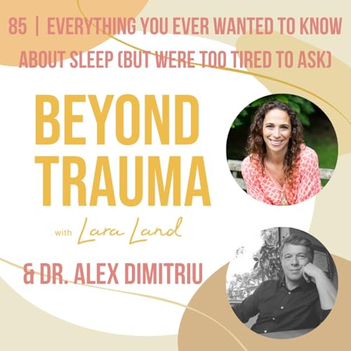 『85 | Everything You Ever Wanted to Know About Sleep (But Were Too Tired to Ask) | Dr. Alex Dimitriu』のカバーアート