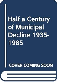 Hardcover Half a Century of Municipal Decline 1935-1985 Book