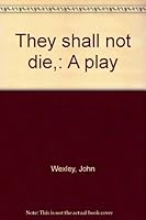 They shall not die,: A play B0006AMFDE Book Cover