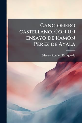 Cancionero castellano. Con un ensayo de Ramón Pérez de Ayala (Spanish Edition)