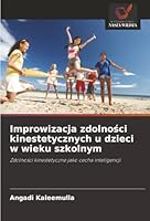 Improwizacja zdolnosci kinestetycznych u dzieci w wieku szkolnym (Polish Edition) 620071679X Book Cover