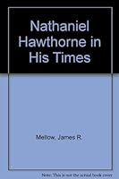 Nathaniel Hawthorne in His Times 080185900X Book Cover