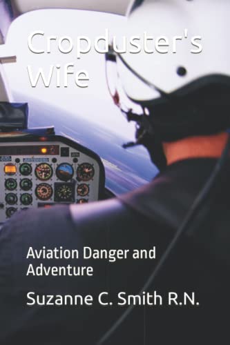 Cropduster's Wife: Aviation Danger and Adventure