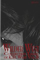 Wilder West: The Collected Tales of K.D. West, Volume II 1938808304 Book Cover