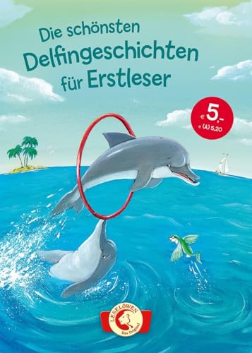 Die schönsten Delfingeschichten für Erstleser: Leselöwen - Das Original - Kinderbuch zum ersten Selberlesen ab 7 Jahre