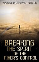 Breaking the Spirit of the Fixer's Control 1548860441 Book Cover
