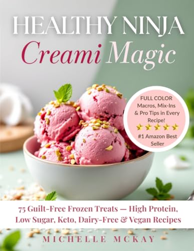 Healthy NINJA CREAMI Magic: 75 Guilt-Free Frozen Treats — High