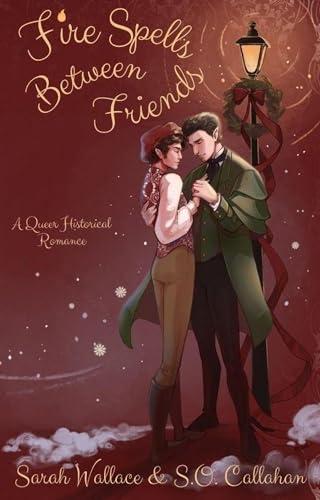 Fire Spells Between Friends: A Queer Historical Romance: Fae & Human Relations: A Regency Fantasy Series, #2