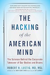 The Hacking of the American Mind: The Science Behind the