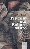 Tre film sul Sabato santo (Italian Edition)