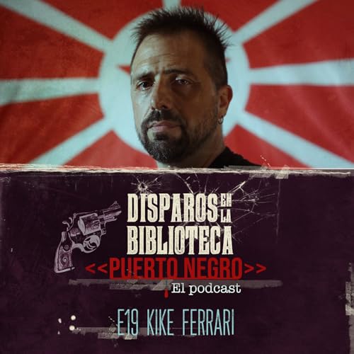 Episodio 19 | Kike Ferrari