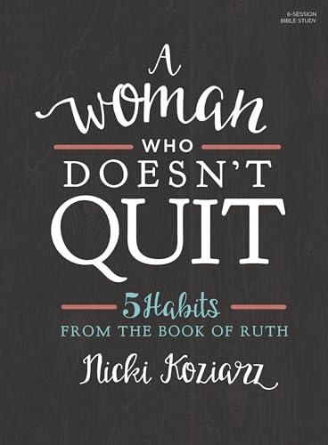 A Woman Who Doesn't Quit - Bible Study Book: 5 Habits from the Book of Ruth