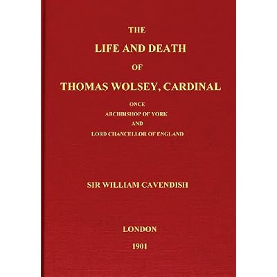 The Life And Death of Thomas Wolsey, Cardinal