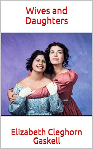 Wives and Daughters (English Edition)