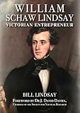 William Schaw Lindsay: Victorian Entrepreneur