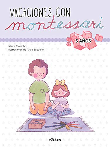 Creciendo con Montessori. Cuadernos de vacaciones - Vacaciones con Montessori (3 años): Cuaderno de actividades para...