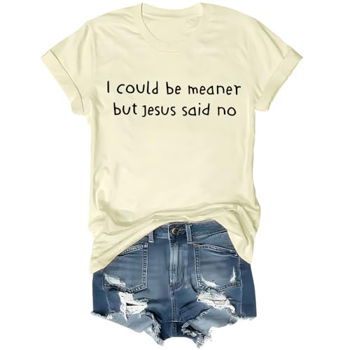 I Could Be Meaner But Jesus Said No Shirt, Funny I Could Be Meaner Christian T-Shirt