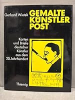 Gemalte Kunstlerpost: Karten U. Briefe Dt. Kunstler Aus D. 20. Jh. 3521040739 Book Cover