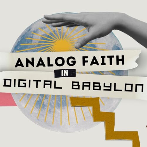 『Analog Faith in Digital Babylon | Jason Helton | Week 06 AI (pt2) and Empathy』のカバーアート