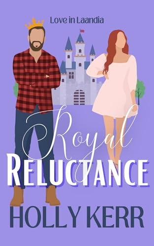 Royal Reluctance : A Modern Sweet Second Chance Royal Romance (Love in Laandia Book 4)