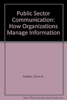 Hardcover Public Sector Communication: How Organizations Manage Information Book