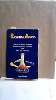 Paperback Reverse Aging: Scientific Health Methods Easier and More Effective than Diet and Exercise Book