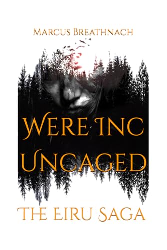 Were Inc Uncaged (The Eiru Saga Series)