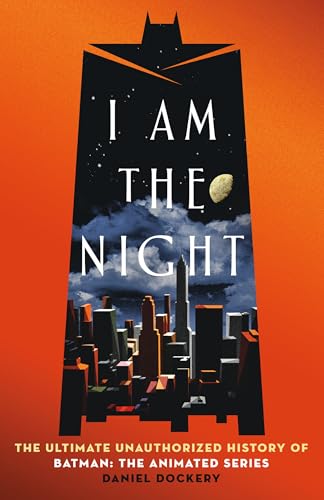 I Am the Night: The Ultimate Unauthorized History of Batman: The Animated Series image 3