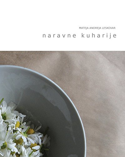 naravne kuharije: recepti za izdelavo naravnih izdelkov za osebno nego in nego doma