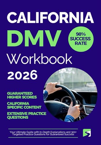 California DMV Exam Workbook: Your Ultimate Guide with In-Depth Explanations and 300+ Targeted Practice Questions for Guaranteed Success
