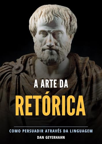 A Arte da Retórica: Como persuadir através da linguagem