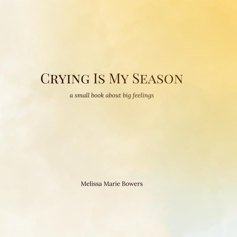 Crying Is My Season: a little book about big feelings