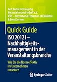 Quick Guide ISO 20121 – Nachhaltigkeitsmanagement in der Veranstaltungsbranche: Wie Sie die Norm effektiv im Unternehmen umsetzen