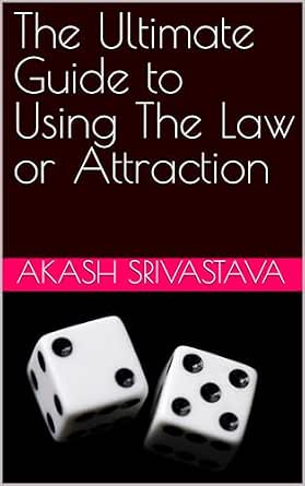 The Ultimate Guide to Using The Law or Attraction eBook : Srivastava ...