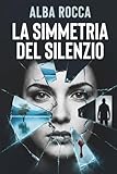 La Simmetria del Silenzio: Un thriller psicologico mozzafiato