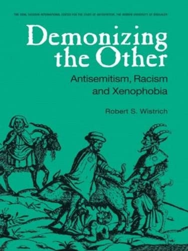 Demonizing The Other: Antisemitism, Racism And Xenophobia (Studies In Antisemitism)