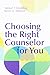 Choosing the Right Counselor for You