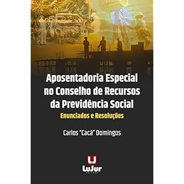 Capa do livro Aposentadoria Especial No Conselho De Recursos Da Previdência Social. Enunciados E Soluções
